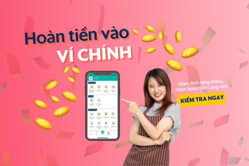  Hoàn tiền được chuyển vào ví chính, mức phí dịch vụ thực tế chỉ còn 1%