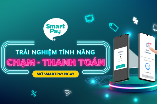  Thanh toán không tiền mặt với công nghệ Chạm – Thanh toán trên ứng dụng SmartPay